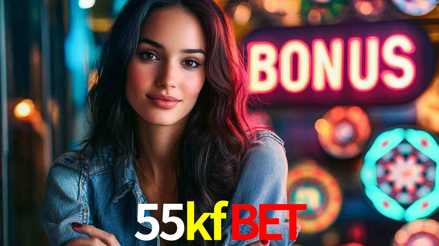 55kfbet - Site Oficial Brasileiro Autorizado - 55kfbet.com